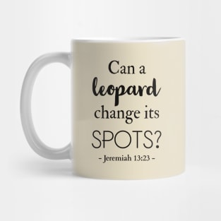 Can a leopard change its spots? Bible quote Mug